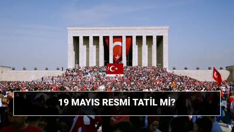 19 Mayıs Resmi Tatil mi? Türkiye'nin Özel Gününün Anlamı Nedir?