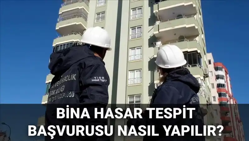 Bina Hasar Tespit Başvurusu Nasıl Yapılır? 2025 E-Devlet Yöntemleri