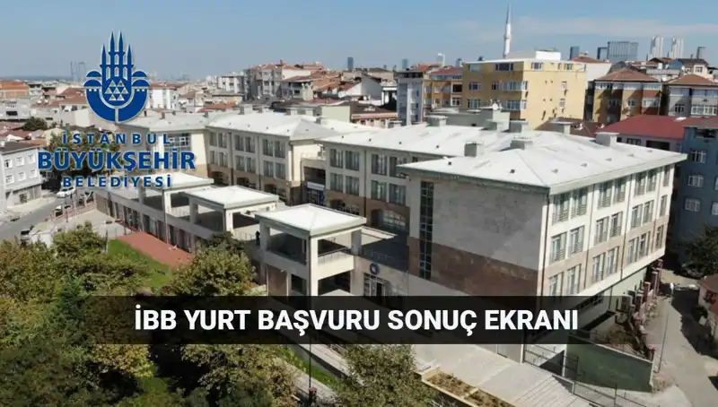İBB Yükseköğrenim Yurt Sonuçları Açıklandı mı? Sorgulama Ekranı Burada!