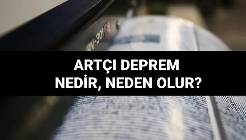 Artçı depremler: Nedenleri, Süreleri ve Bilinmesi Gerekenler