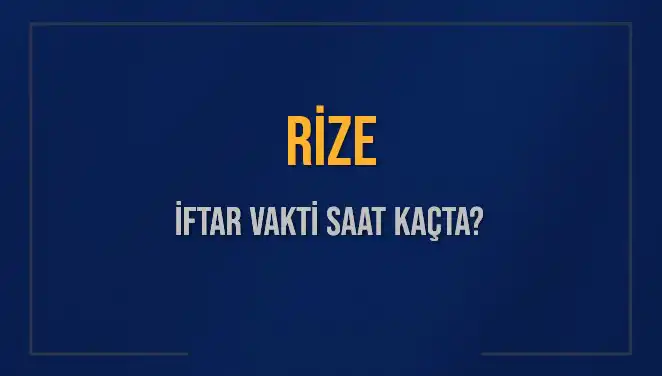 Rize İftar Vakti Ne Zaman? 2025 için Detaylı Bilgiler
