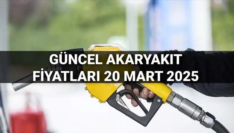 20 Mart 2025'te Akaryakıt Fiyatları: Benzin, Motorin ve LPG Zamları Ne Durumda?