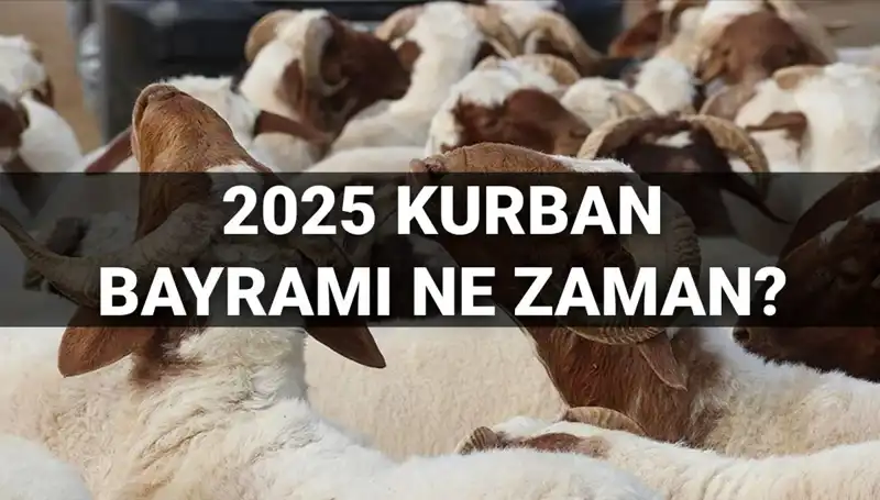 2025 Kurban Bayramı Ne Zaman? Uzun Bayram Tatili Müjde Mi?