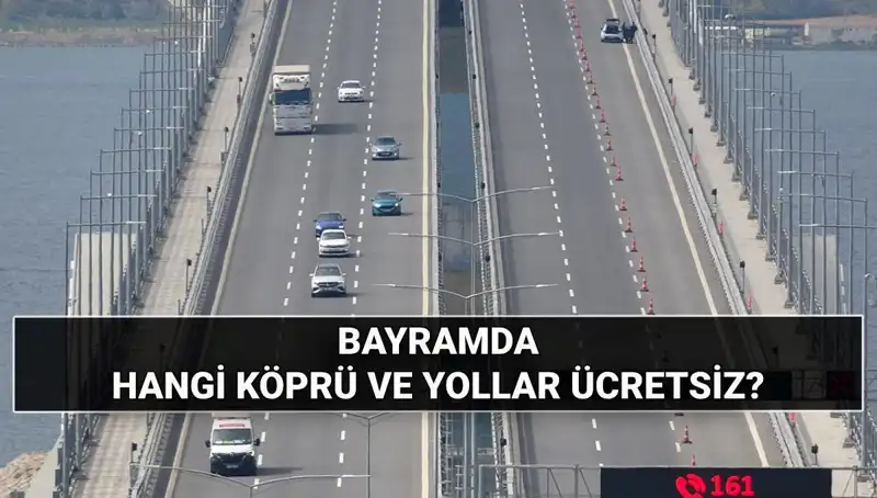Kurban Bayramı’nda Ücretsiz Otoyol ve Köprüler Hangileri?