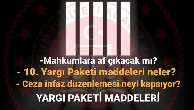 Af Yasası Üzerine Tüm Bilgiler: 10. Yargı Paketi Ne Zaman Çıkacak?